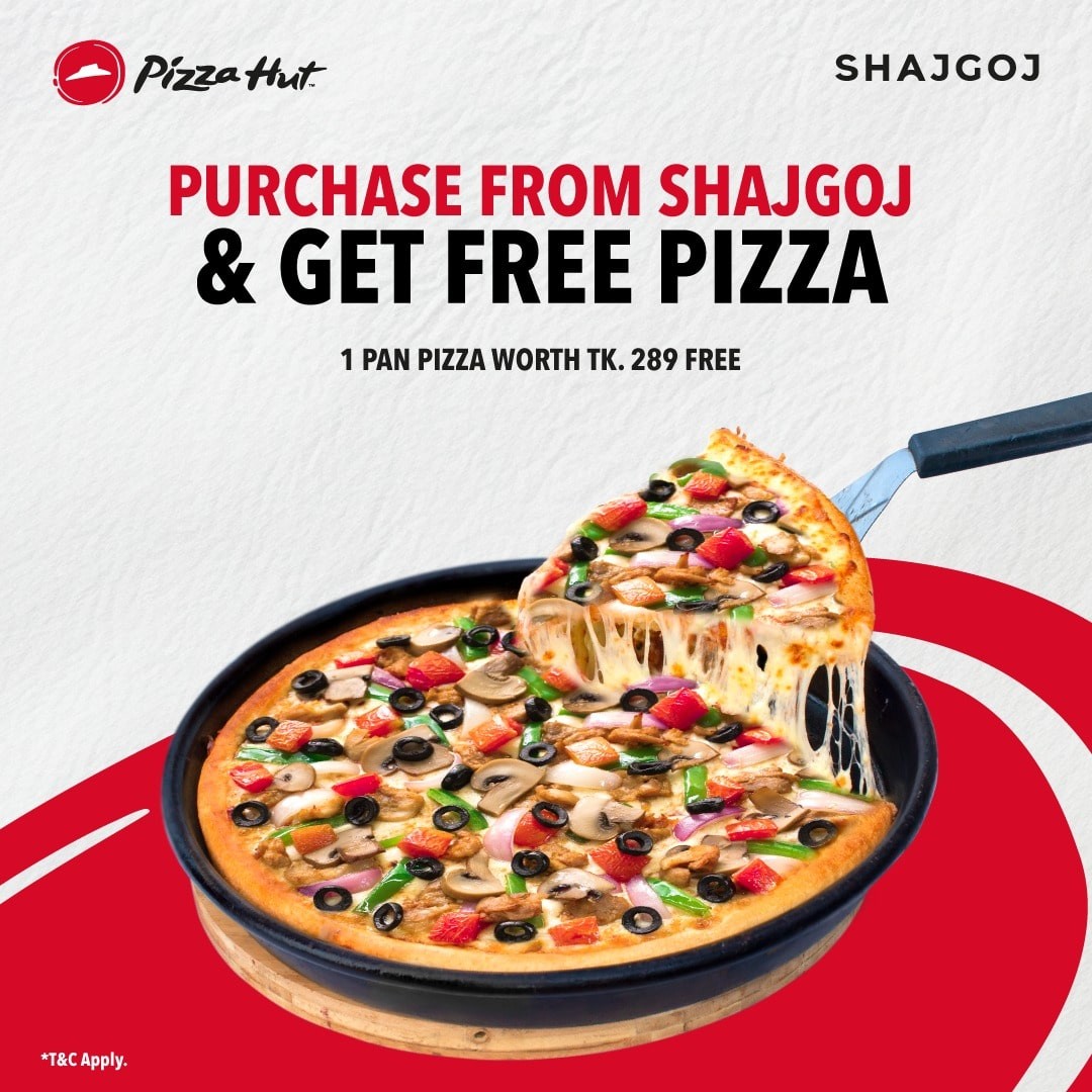 Purchase from SHAJGOJ & Get a FREE Pizza from Pizza Hut